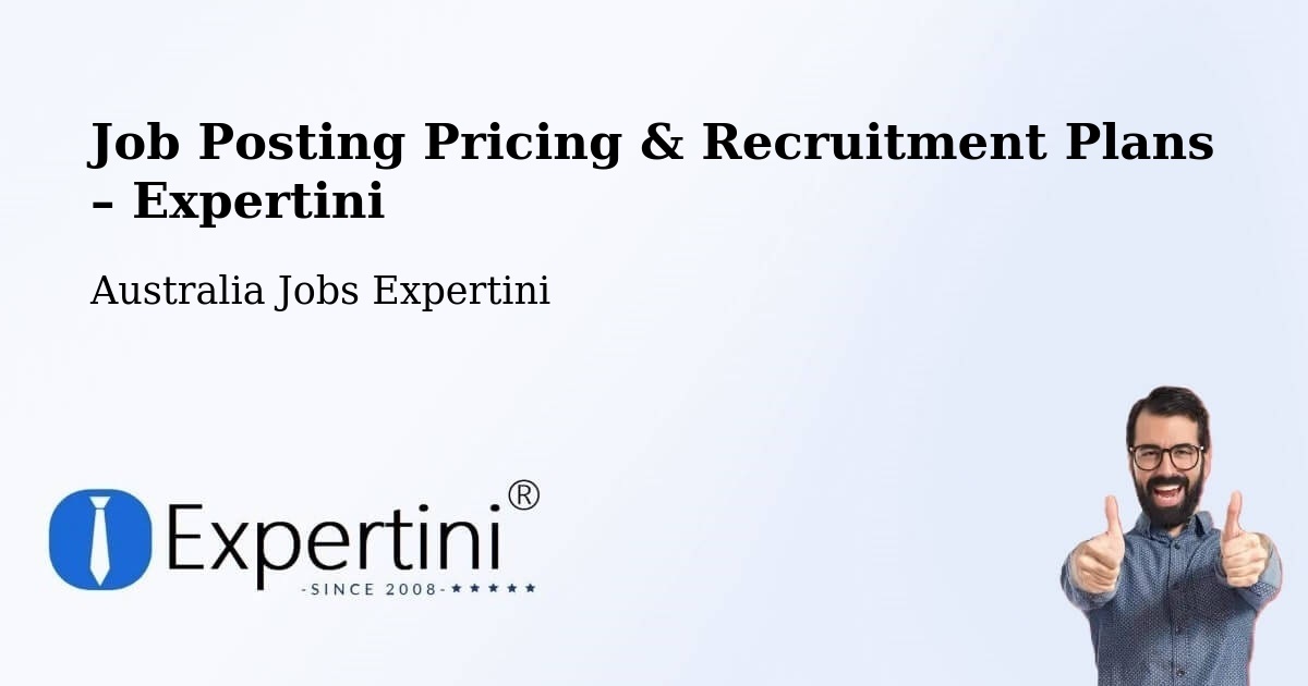 Job Posting Pricing & Recruitment Plans – Proserpine - Proserpine, Australia Jobs Expertini